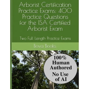 Arborist Certification Practice Exams: 400 Practice Questions for the ISA Certified Arborist Exam: Two Full Length Pract, (Paperback)
