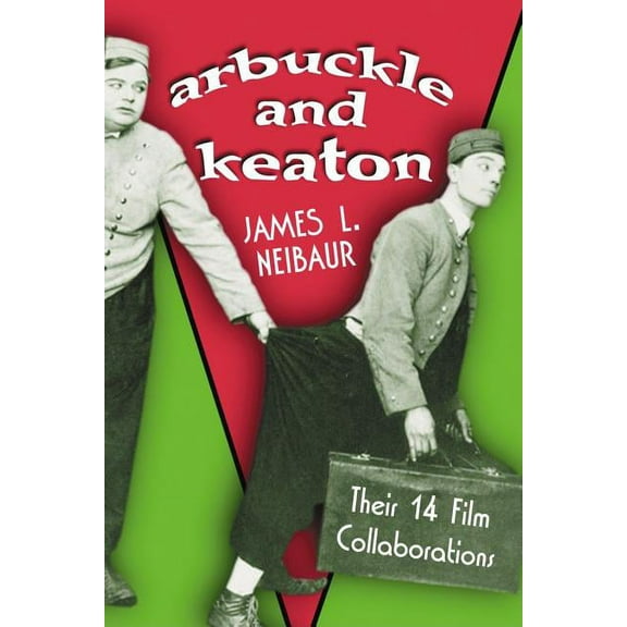 Arbuckle and Keaton: Their 14 Film Collaborations, (Paperback)