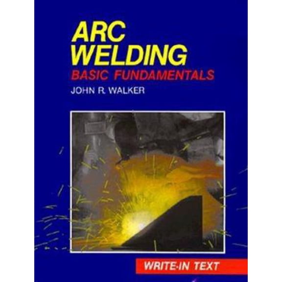 Pre-Owned Arc Welding: Basic Fundamentals (Paperback) 0870060163 9780870060168