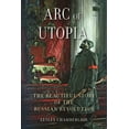 thumbnail image 1 of Arc of Utopia : The Beautiful Story of the Russian Revolution (Hardcover), 1 of 1