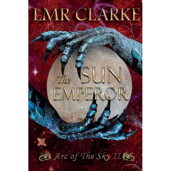 The Sun Emperor Arc of the Sky Paperback 1912327325 9781912327324 LMR Clarke