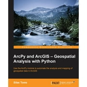 ArcPy and ArcGIS: Geospatial Analysis with Python (Paperback)