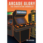 Arcade Glory The Cyberstation Chronicles, Paperback