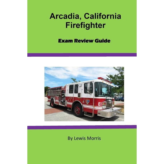 Arcadia, California Firefighter Exam Review Guide (Paperback)
