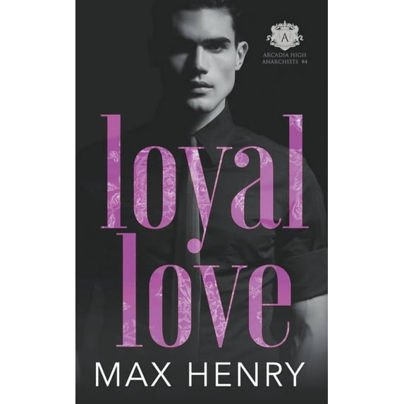 Arcadia High Anarchists Loyal Love, Book 4, (Paperback)
