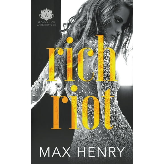 Arcadia High Anarchists Rich Riot, Book 3, (Paperback)