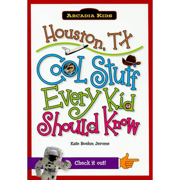 Arcadia Kids: Houston, TX: Cool Stuff Every Kid Should Know (Paperback)