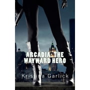 Arcadia The Wayward Hero, Paperback