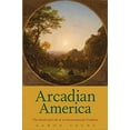 thumbnail image 1 of Pre-Owned Arcadian America: The Death and Life of an Environmental Tradition (Hardcover) 0300176406 9780300176407, 1 of 1
