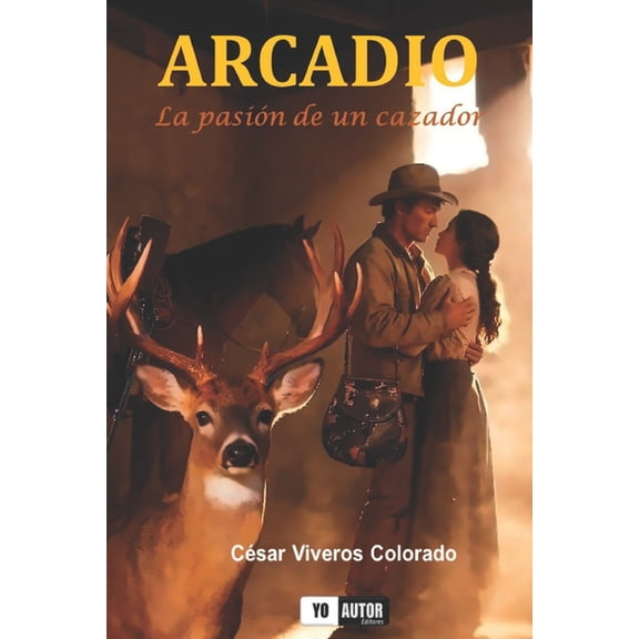 Arcadio: La Pasin de un Cazador, (Paperback)