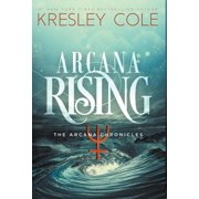 KRESLEY COLE Arcana Chronicles: Arcana Rising (Hardcover)