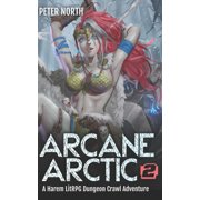 Arcane Arctic 2 A Harem LitRPG Dungeon Crawl Adventure, Paperback