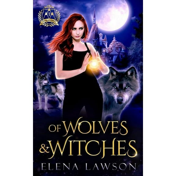 Arcane Arts Academy Of Wolves & Witches: Arcane Arts Academy, Book 1, (Paperback)