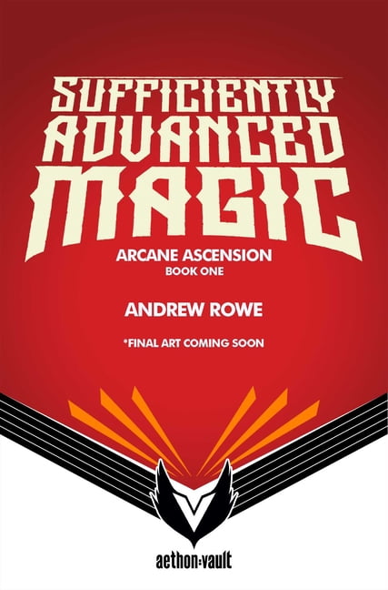 Arcane Ascension Arcane Ascension, Book 1: Sufficiently Advanced Magic ...