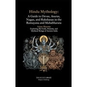 The Arcane Bestiary Hindu Mythology A Guide to Devas, Asuras, Nagas, and Rakshasas in the Ramayana and Mahabharata Exploring the Gods, Dem, Paperback