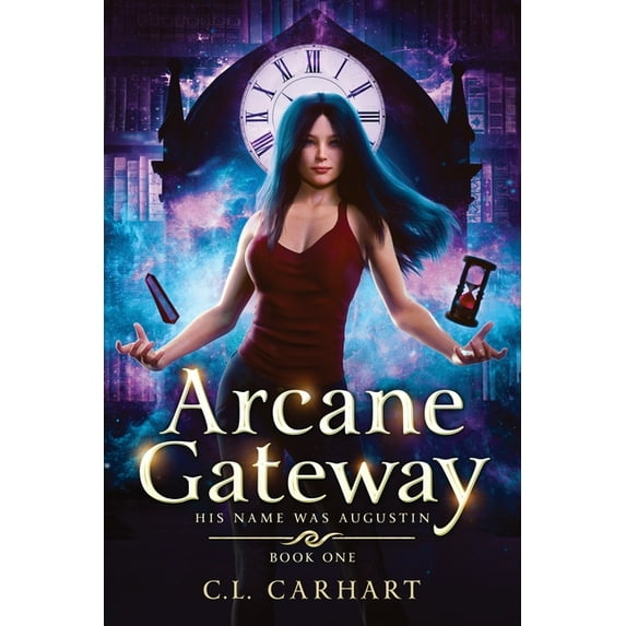 His Name Was Augustin Arcane Gateway: A Paranormal Fantasy Saga, Book 1, (Paperback)