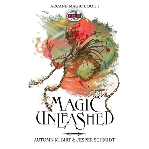 Arcane Magic Trilogy Magic Unleashed: The Arcane Magic Trilogy. Epic Fantasy, Book 1, (Hardcover)