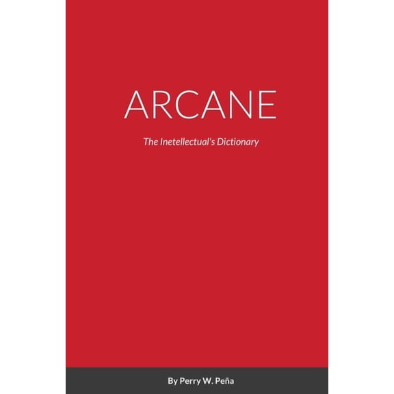 Arcane: The Inetellectuals Dictionary, (Paperback)