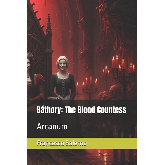 Arcanum - English Edition Bthory: The Blood Countess: Arcanum - English Edition, Book 10, (Paperback)