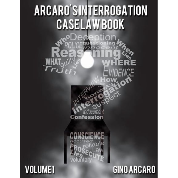Arcaro's Interrogation Case Law Book: Arcaro's Interrogation Case Law Book (Paperback)