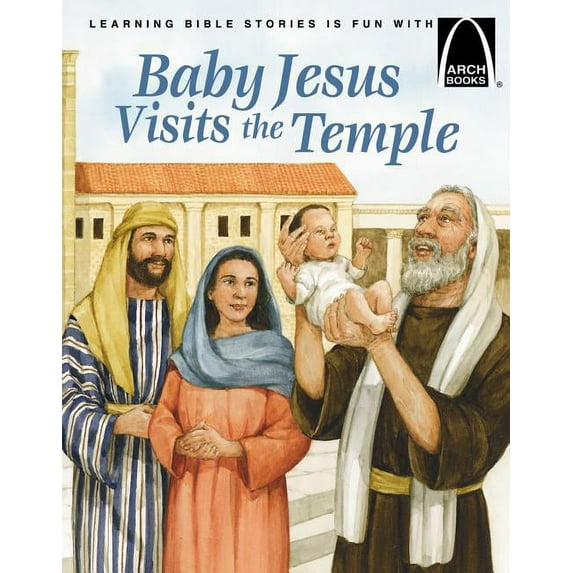 Baby Jesus Visits The Temple (Arch Books)
