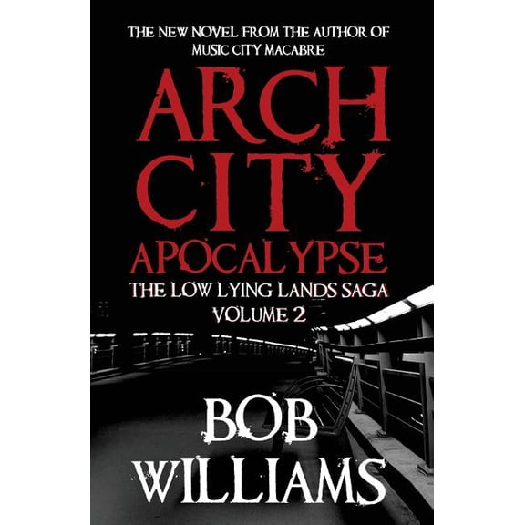 Arch City Apocalypse: The Low Lying Lands Saga Vol. 2 (Volume 2)