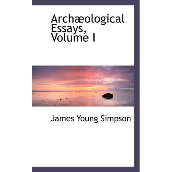 Arch Ological Essays, Volume I Paperback