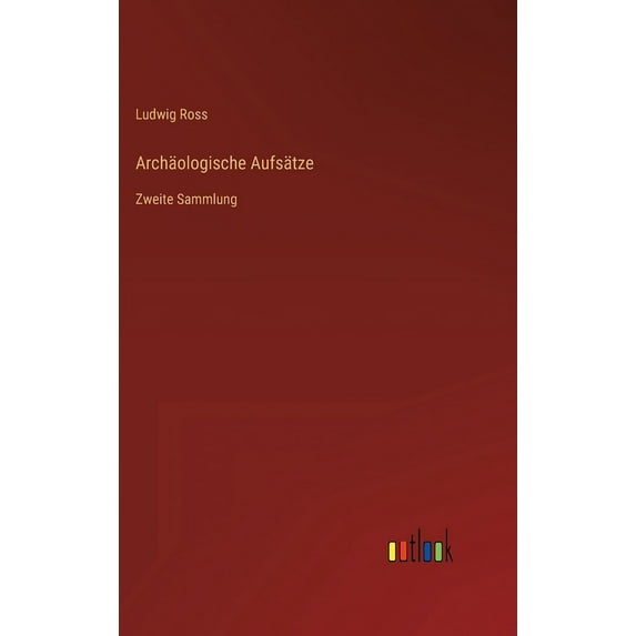 Archäologische Aufsätze: Zweite Sammlung, (Hardcover)