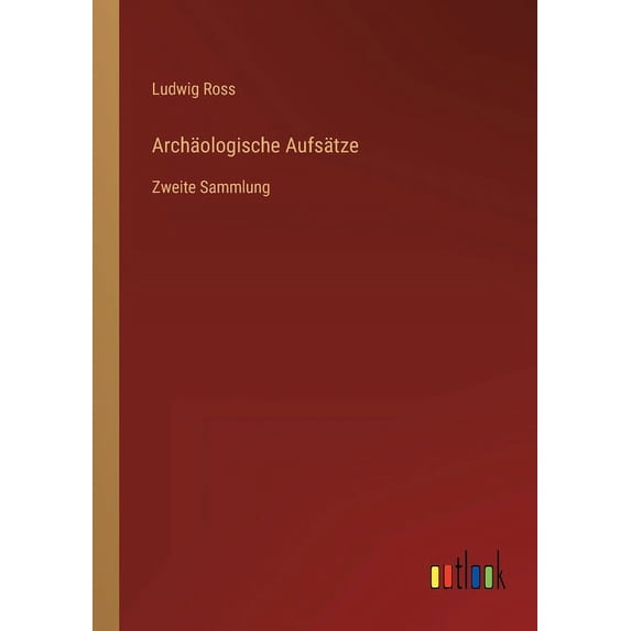 Archäologische Aufsätze: Zweite Sammlung, (Paperback)