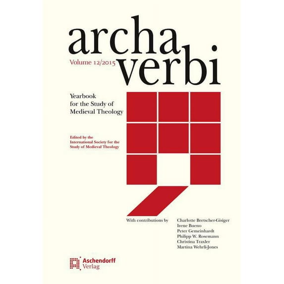 Archa Verbi, Volume 12/2015: Yearbook for the Study of Medieval Theology