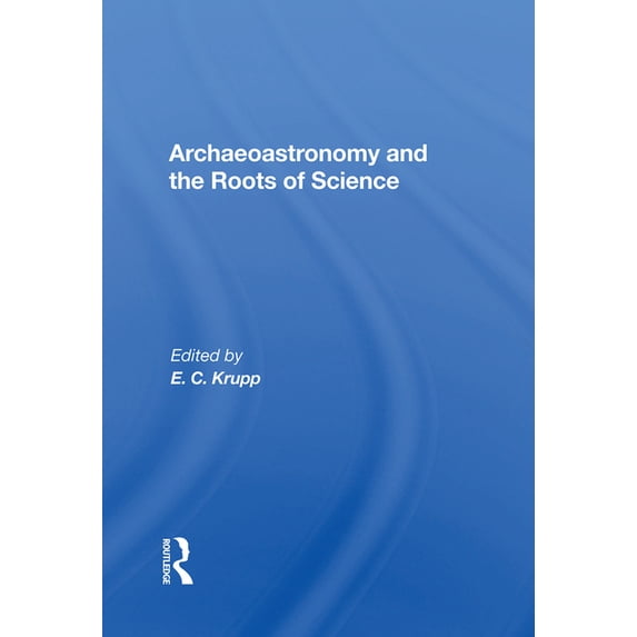 Archaeoastronomy And The Roots Of Science, (Hardcover)