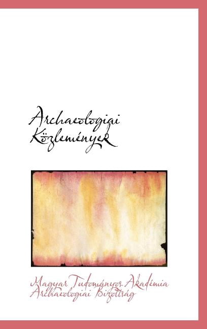 Archaeologiai K Zlem Nyek Hardcover