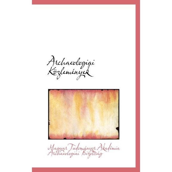 Archaeologiai K Zlem Nyek Hardcover