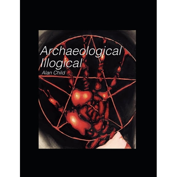 Archaeological Illogical Revised Edition (Paperback)
