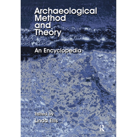 Pre-Owned Archaeological Method and Theory: An Encyclopedia (Hardcover) by Linda Ellis