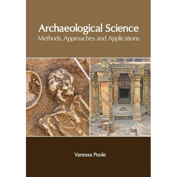 Archaeological Science: Methods, Approaches and Applications, (Hardcover)