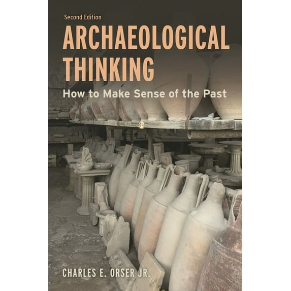 Archaeological Thinking: How to Make Sense of the Past, (Paperback)