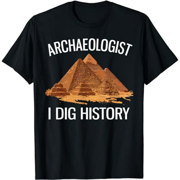 Archaeologist I Dig History Funny Archaeology T-Shirt