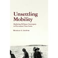 thumbnail image 1 of Archaeology of Indigenous-Colonial Interactions in the Americas: Unsettling Mobility : Mediating Mi’kmaw Sovereignty in Post-contact Nova Scotia (Hardcover), 1 of 1