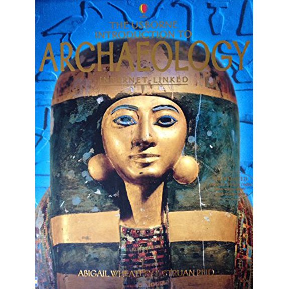 Pre-Owned The Usborne Introduction to Archaeology: Internet-Linked (Hardcover) 0794508065 9780794508067