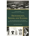 thumbnail image 1 of Archaeology, Sexism, and Scandal: The Long-Suppressed Story of One Woman's Discoveries and the Man Who Stole Credit for , (Paperback), 1 of 1