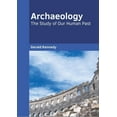 thumbnail image 1 of Archaeology: The Study of Our Human Past, (Hardcover), 1 of 1