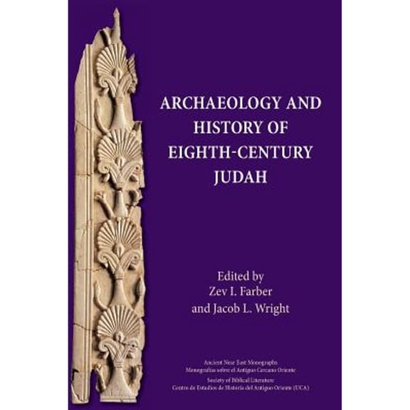 Archaeology and History of Eighth-Century Judah (Paperback) by Zev I Farber, Jacob L Wright