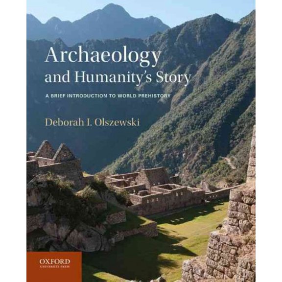 Pre-Owned Archaeology and Humanity's Story: A Brief Introduction to World Prehistory (Paperback) 0199764565 9780199764563