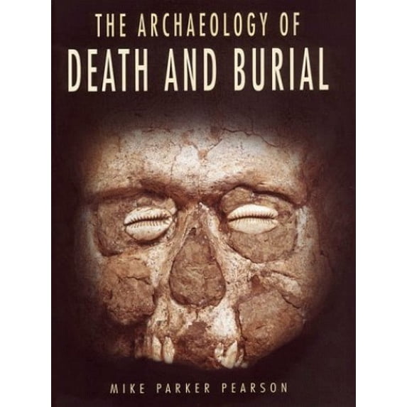 Pre-Owned Archaeology of Death and Burial (Texas a & M University Anthropology Series, No. 3) Hardcover