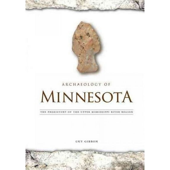 Archaeology of Minnesota : The Prehistory of the Upper Mississippi River Region (Hardcover)