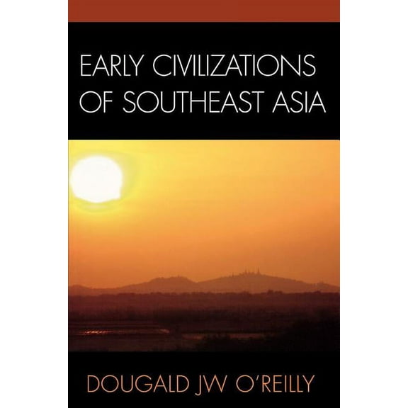 Archaeology of Southeast Asia: Early Civilizations of Southeast Asia (Paperback)