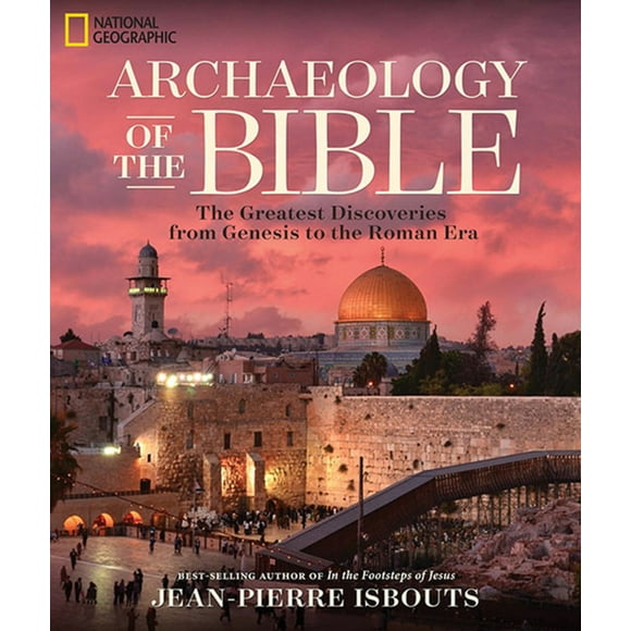 Archaeology of the Bible : The Greatest Discoveries From Genesis to the Roman Era (Hardcover)