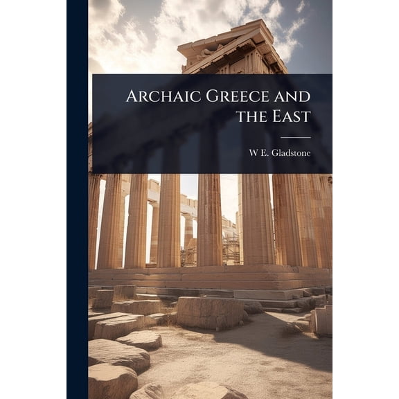 Archaic Greece and the East, (Paperback)
