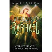Archangel Raphael Connecting with the Angel of Healing, Hardcover